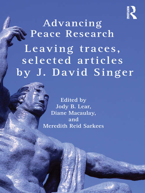 Book cover of Advancing Peace Research: Leaving Traces, Selected Articles by J. David Singer