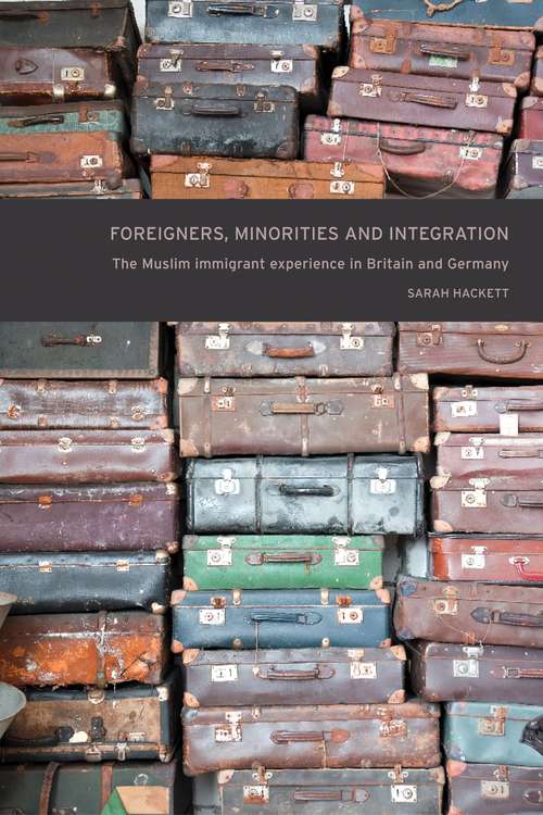 Book cover of Foreigners, minorities and integration: The Muslim immigrant experience in Britain and Germany