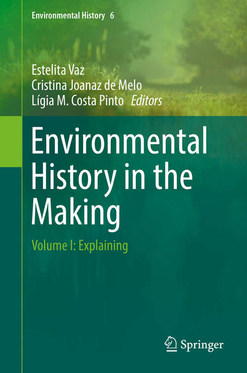 Book cover of Environmental History in the Making: Volume I: Explaining (Environmental History #6)