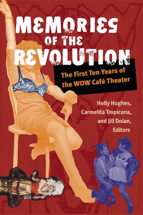 Book cover of Memories of the Revolution: The First Ten Years of the WOW Café Theater (Triangulations: Lesbian/Gay/Queer Theater/Drama/Performance)