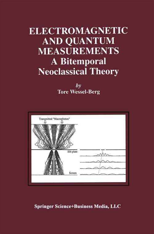 Book cover of Electromagnetic and Quantum Measurements: A Bitemporal Neoclassical Theory (2001)