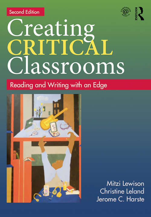 Book cover of Creating Critical Classrooms: Reading and Writing with an Edge