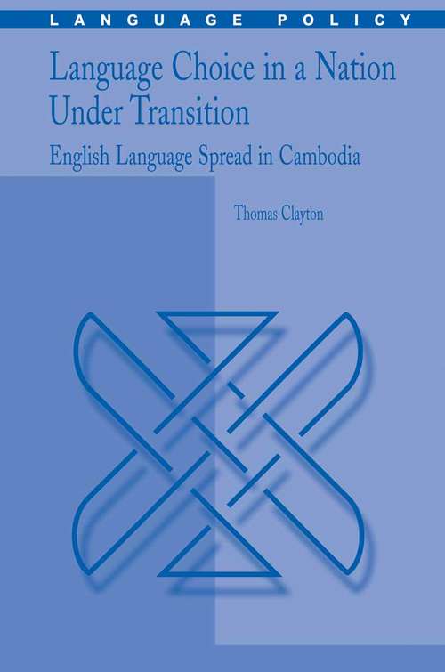 Book cover of Language Choice in a Nation Under Transition: English Language Spread in Cambodia (2006) (Language Policy #5)