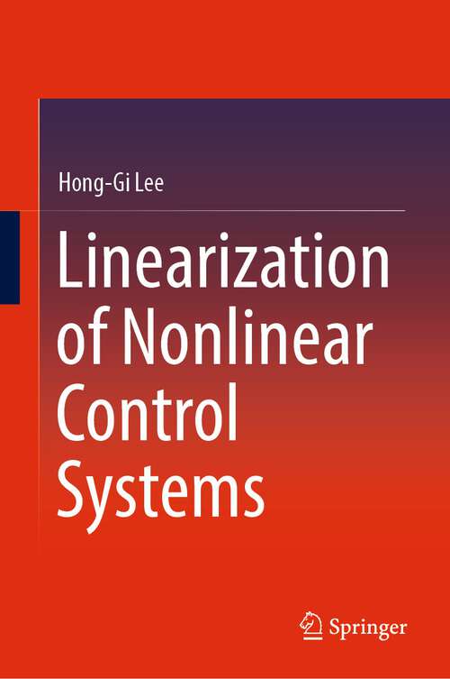 Book cover of Linearization of Nonlinear Control Systems (1st ed. 2022)