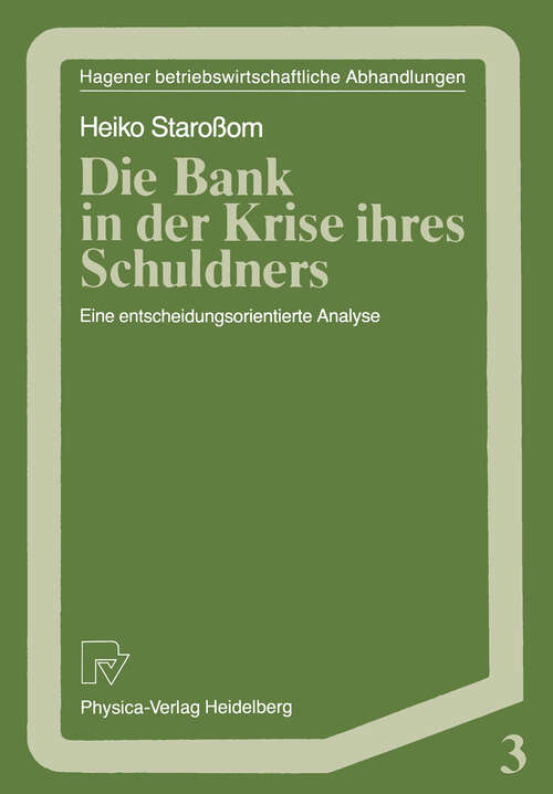 Book cover of Die Bank in der Krise ihres Schuldners: Eine entscheidungsorientierte Analyse (1988) (Hagener Betriebswirtschaftliche Abhandlungen #3)