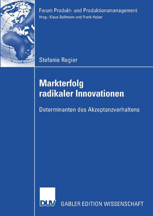 Book cover of Markterfolg radikaler Innovationen: Determinanten des Akzeptanzverhaltens (2007) (Forum Produkt- und Produktionsmanagement)