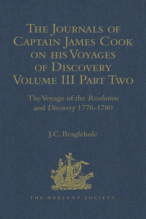 Book cover of The Journals of Captain James Cook on his Voyages of Discovery: Volume III, Part 2: The Voyage of the Resolution and Discovery 1776-1780