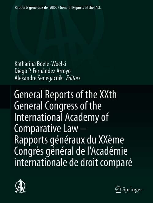 Book cover of General Reports of the XXth General Congress of the International Academy of Comparative Law - Rapports généraux du XXème Congrès général  de l'Académie internationale de droit comparé (1st ed. 2021) (Ius Comparatum - Global Studies in Comparative Law #50)