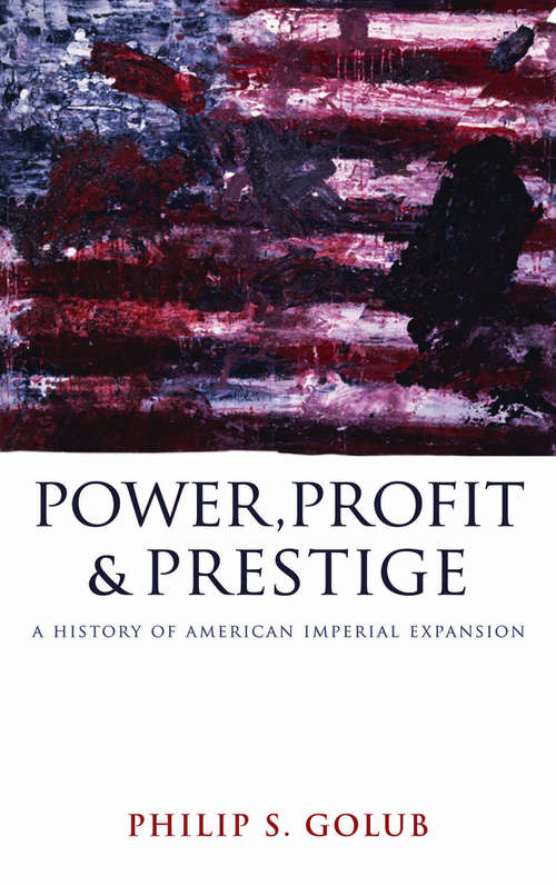 Book cover of Power, Profit and Prestige: A History of American Imperial Expansion