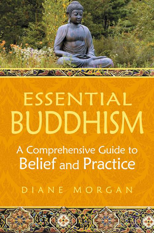 Book cover of Essential Buddhism: A Comprehensive Guide to Belief and Practice