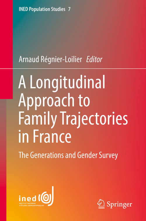 Book cover of A Longitudinal Approach to Family Trajectories in France: The Generations and Gender Survey (INED Population Studies #7)