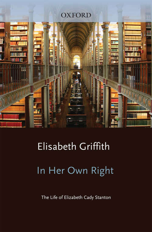 Book cover of In Her Own Right: The Life of Elizabeth Cady Stanton (Galaxy Books)