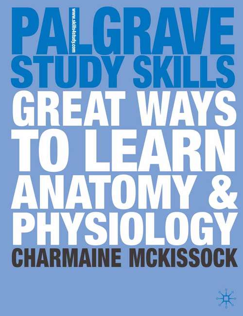 Book cover of Great Ways to Learn Anatomy and Physiology (2009) (Macmillan Study Skills)