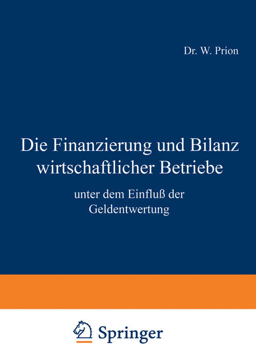 Book cover of Die Finanzierung und Bilanz wirtschaftlicher Betriebe: unter dem Einfluß der Geldentwertung (1921)