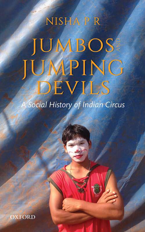 Book cover of Jumbos and Jumping Devils: A Social History of Indian Circus