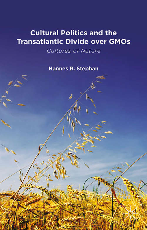 Book cover of Cultural Politics and the Transatlantic Divide over GMOs: Cultures Of Nature (2015)