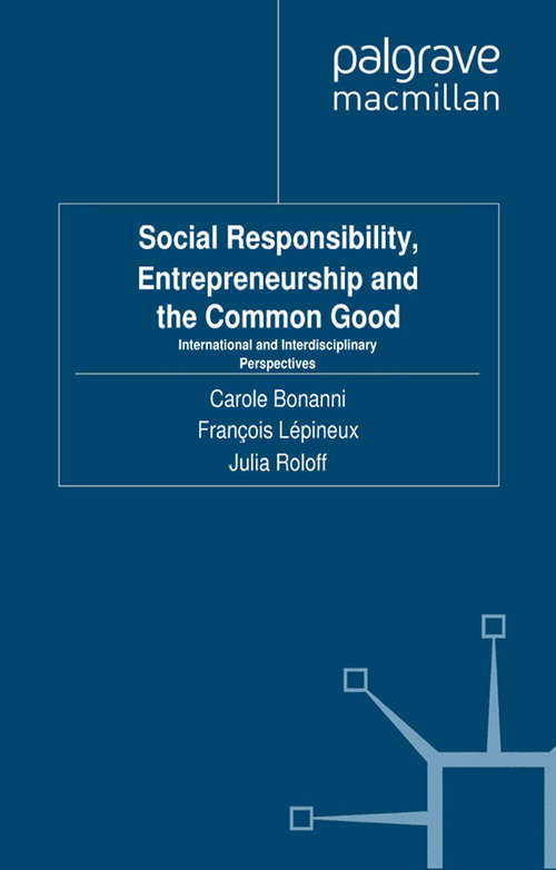 Book cover of Social Responsibility, Entrepreneurship and the Common Good: International and Interdisciplinary Perspectives (2012)