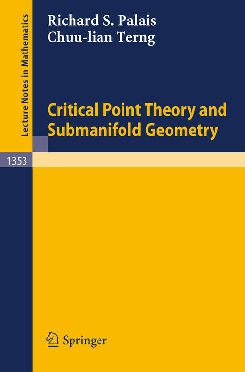 Book cover of Critical Point Theory and Submanifold Geometry (1988) (Lecture Notes in Mathematics #1353)