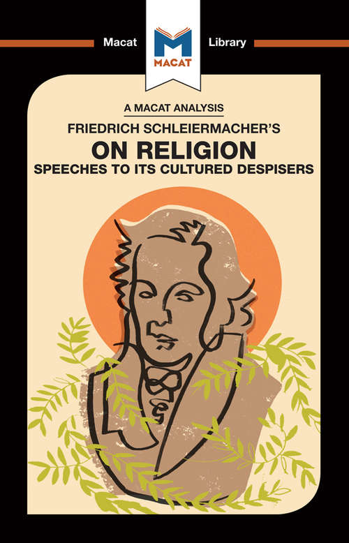 Book cover of Friedrich Schleiermacher's On Religion: Speeches to its Cultured Despisers (The Macat Library)