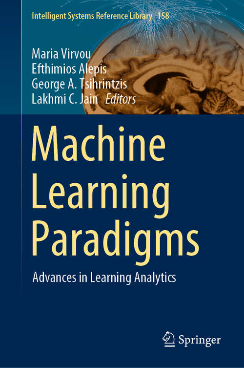 Book cover of Machine Learning Paradigms: Advances in Learning Analytics (1st ed. 2020) (Intelligent Systems Reference Library #158)