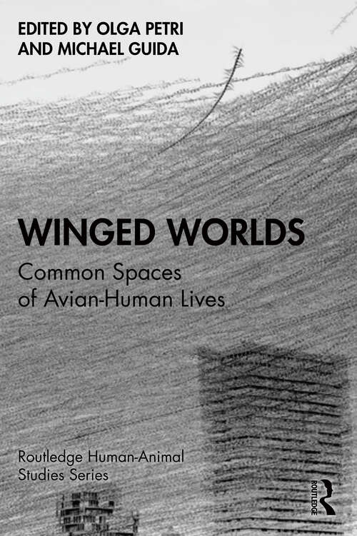 Book cover of Winged Worlds: Common Spaces of Avian-Human Lives (Routledge Human-Animal Studies Series)