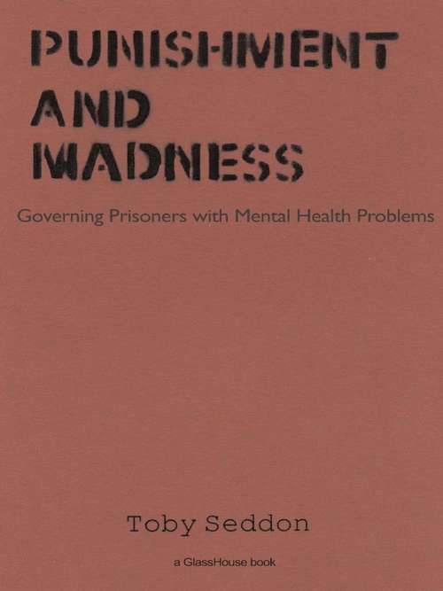 Book cover of Punishment and Madness: Governing Prisoners with Mental Health Problems