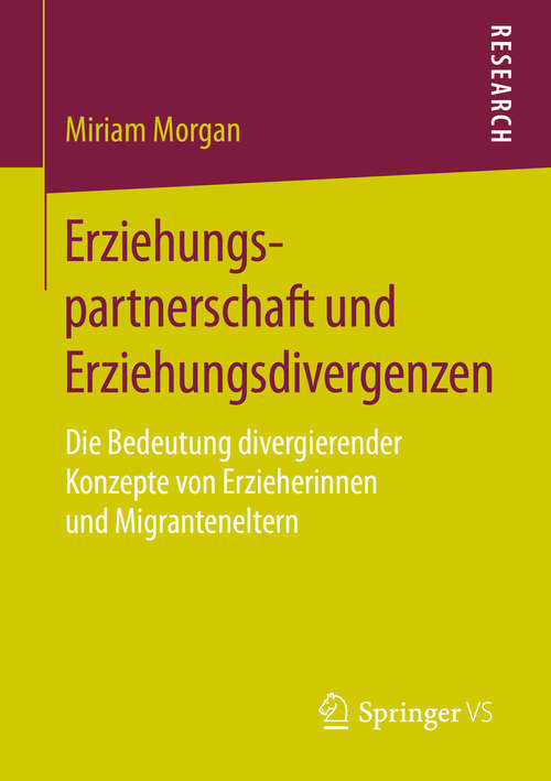 Book cover of Erziehungspartnerschaft und Erziehungsdivergenzen: Die Bedeutung divergierender Konzepte von Erzieherinnen und Migranteneltern (1. Aufl. 2016)