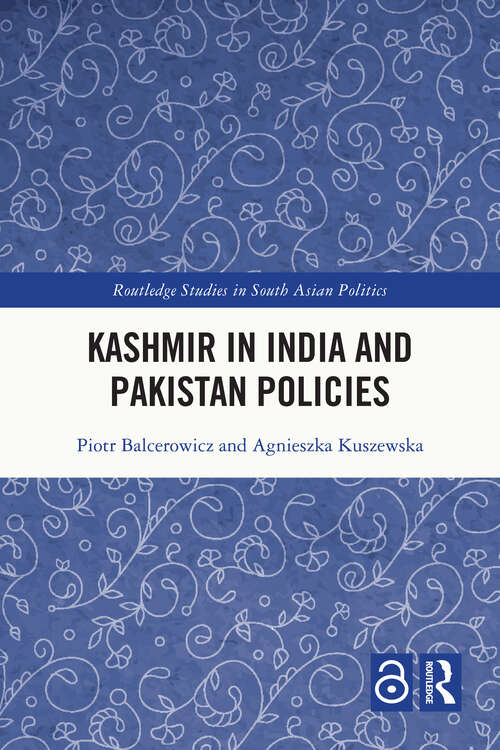 Book cover of Kashmir in India and Pakistan Policies: Kashmir And The Policies Of India And Pakistan (Routledge Studies in South Asian Politics)