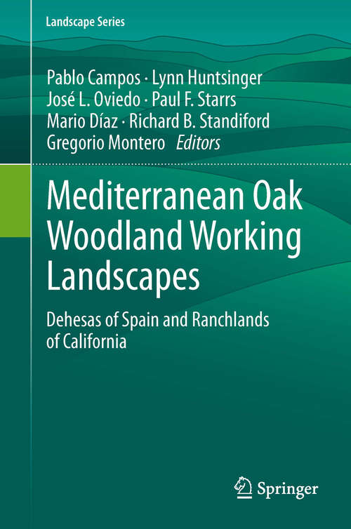 Book cover of Mediterranean Oak Woodland Working Landscapes: Dehesas of Spain and Ranchlands of California (2013) (Landscape Series #16)