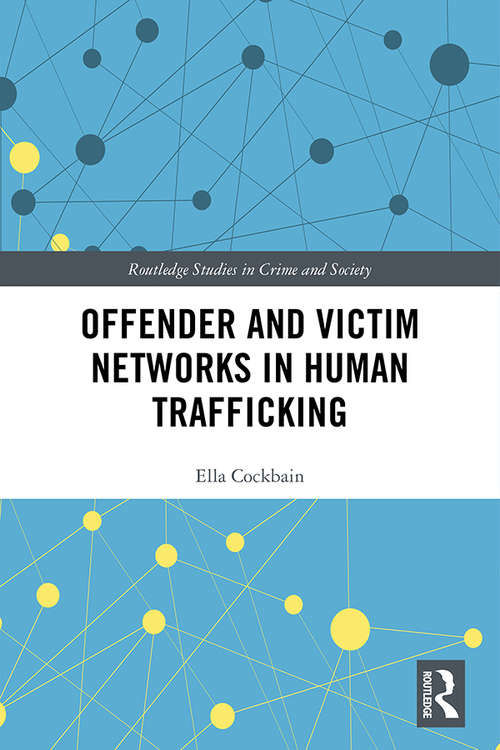 Book cover of Offender and Victim Networks in Human Trafficking (Routledge Studies in Crime and Society)