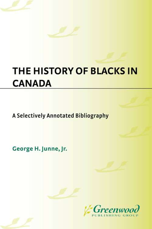 Book cover of The History of Blacks in Canada: A Selectively Annotated Bibliography (Bibliographies and Indexes in Afro-American and African Studies)