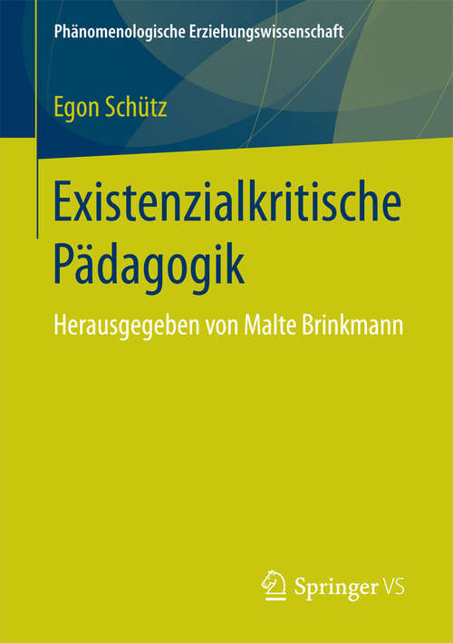 Book cover of Existenzialkritische Pädagogik: Herausgegeben von Malte Brinkmann (Phänomenologische  Erziehungswissenschaft #2)