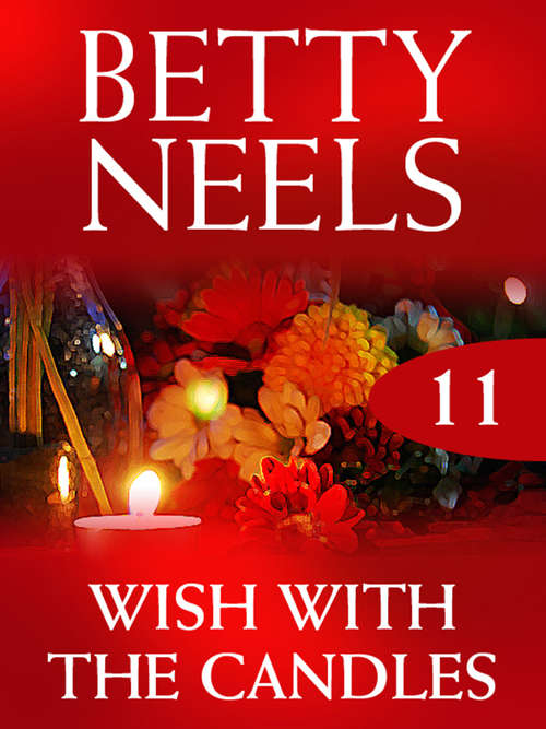 Book cover of Wish with the Candles (ePub First edition) (Betty Neels Collection #11)