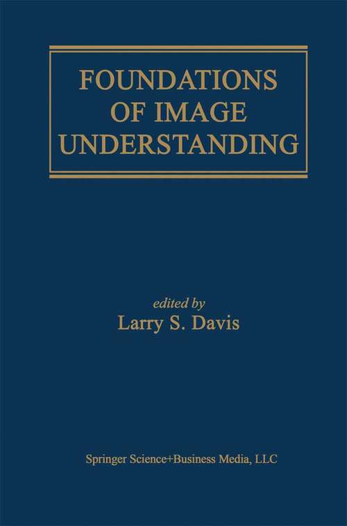 Book cover of Foundations of Image Understanding (2001) (The Springer International Series in Engineering and Computer Science #628)