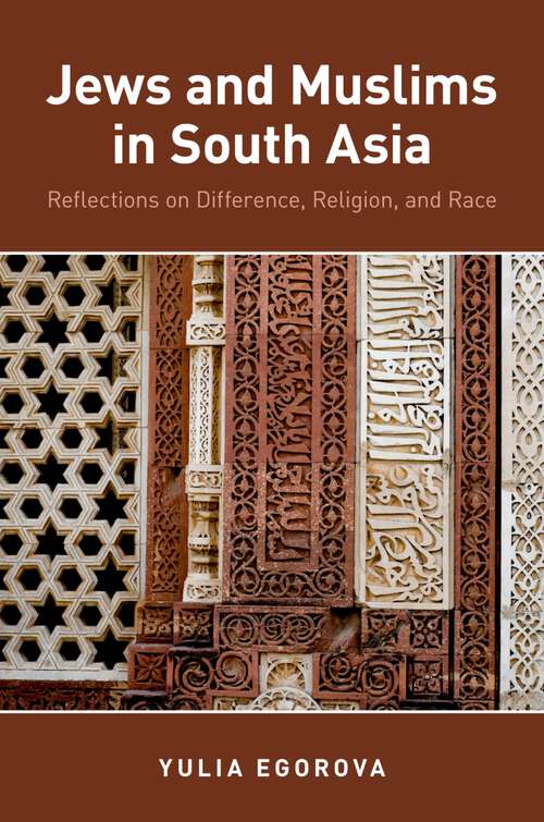 Book cover of Jews and Muslims in South Asia: Reflections on Difference, Religion, and Race