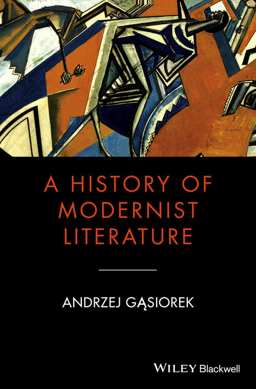 Book cover of A History of Modernist Literature (Blackwell History of Literature)