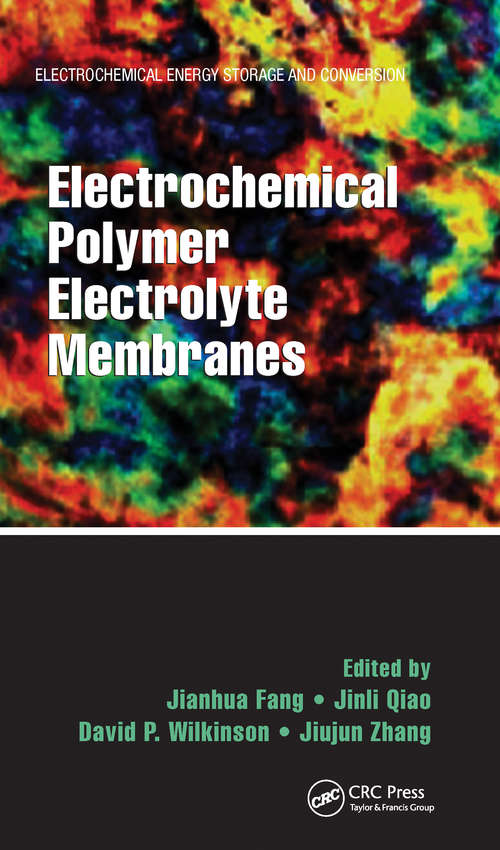 Book cover of Electrochemical Polymer Electrolyte Membranes (Electrochemical Energy Storage And Conversion Ser.)