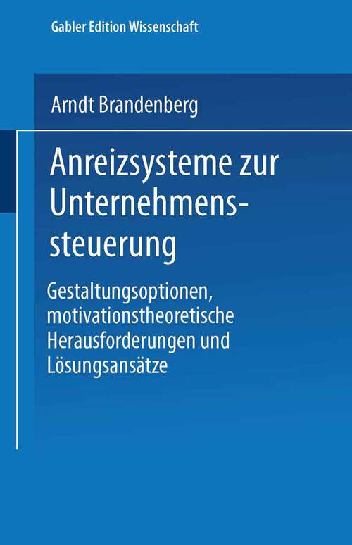 Book cover of Anreizsysteme zur Unternehmenssteuerung: Gestaltungsoptionen, motivationstheoretische Herausforderungen und Lösungsansätze (2001) (Schriften zur Unternehmensentwicklung)