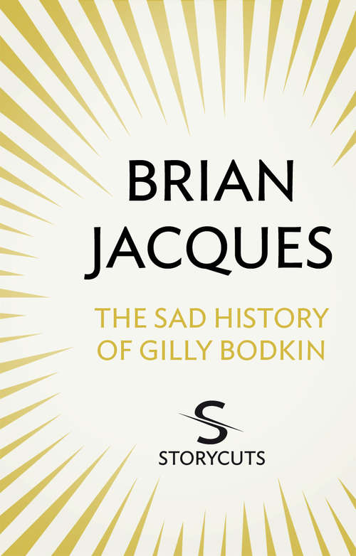 Book cover of The Sad History of Gilly Bodkin (Storycuts)