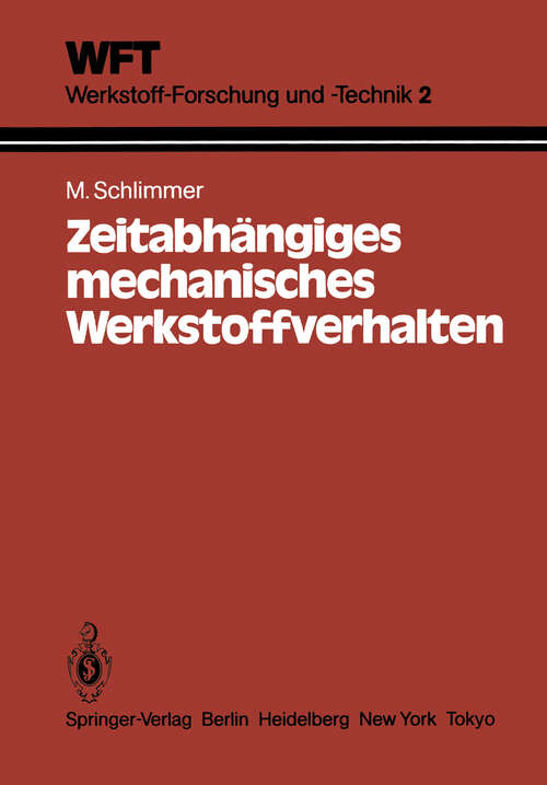 Book cover of Zeitabhängiges mechanisches Werkstoffverhalten: Grundlagen, Experimente, Rechenverfahren für die Praxis (1984) (WFT Werkstoff-Forschung und -Technik #2)