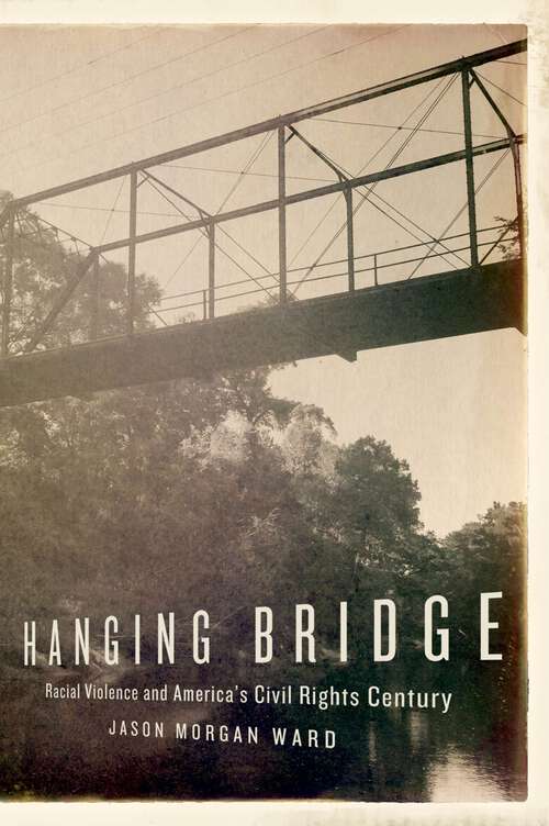 Book cover of Hanging Bridge: Racial Violence and America's Civil Rights Century
