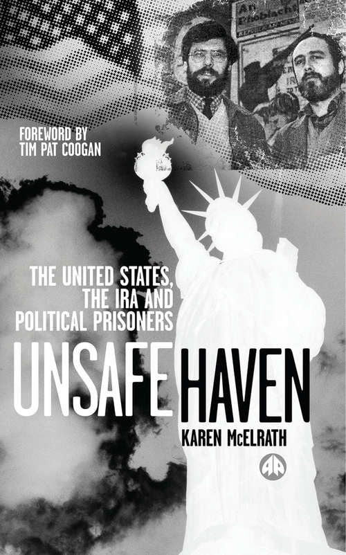 Book cover of Unsafe Haven: The United States, the IRA and Political Prisoners