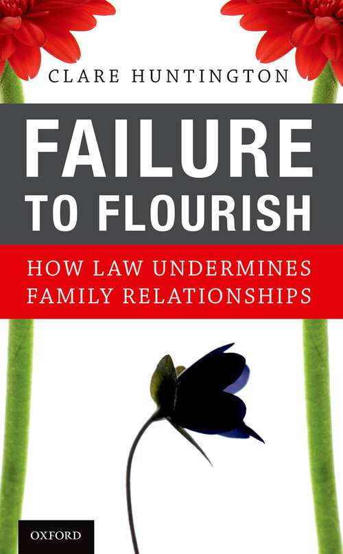 Book cover of Failure to Flourish: How Law Undermines Family Relationships