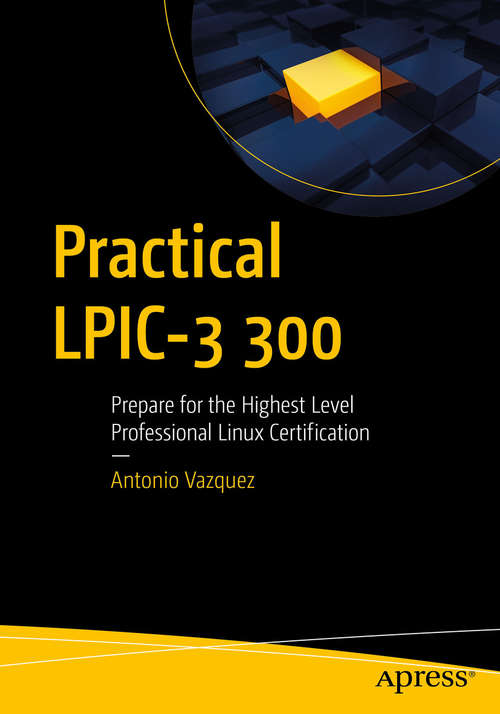 Book cover of Practical LPIC-3 300: Prepare for the Highest Level Professional Linux Certification (1st ed.)