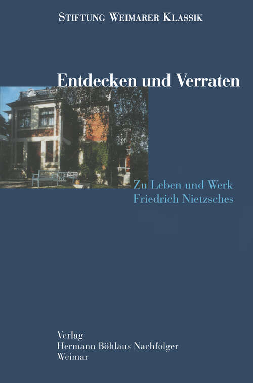 Book cover of Entdecken und Verraten: Zu Leben und Werk Friedrich Nietzsches (1. Aufl. 1999)