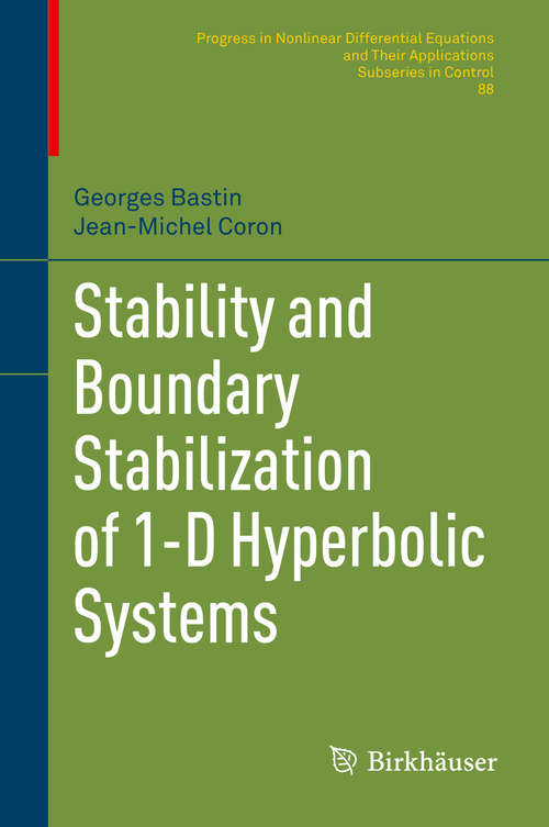 Book cover of Stability and Boundary Stabilization of 1-D Hyperbolic Systems (1st ed. 2016) (Progress in Nonlinear Differential Equations and Their Applications #88)