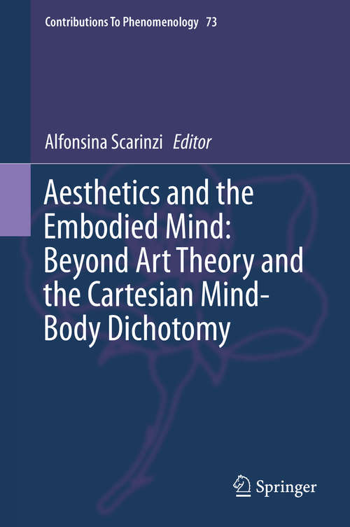 Book cover of Aesthetics and the Embodied Mind: Beyond Art Theory and the Cartesian Mind-Body Dichotomy (2015) (Contributions to Phenomenology #73)