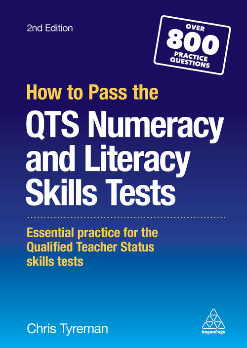 Book cover of How to Pass the QTS Numeracy and Literacy Skills Tests: Essential Practice for the Qualified Teacher Status Skills Tests (2) (Kogan Page Ser.)