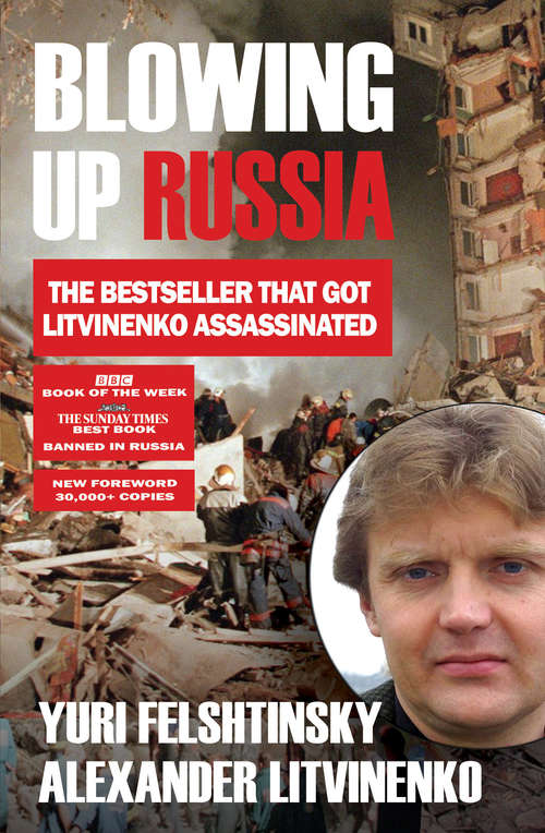 Book cover of Blowing up Russia: The Book that Got Litvinenko Murdered