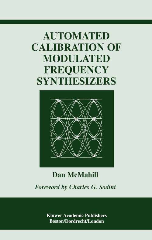 Book cover of Automated Calibration of Modulated Frequency Synthesizers (2002) (The Springer International Series in Engineering and Computer Science #650)